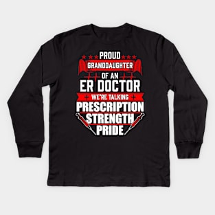 Proud Granddaughter of an Emergency Room ER Doctor Kids Long Sleeve T-Shirt